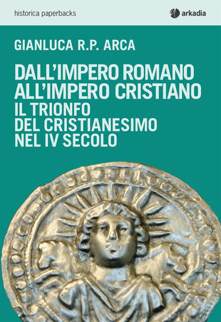 copertina Dall'impero romano all'impero cristiano. Il trionfo del cristianesimo nel IV secolo