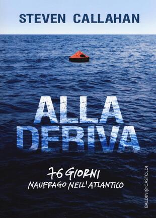 copertina Alla deriva. 76 giorni naufrago nell'Atlantico