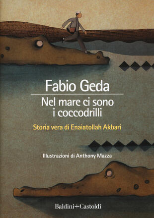 copertina Nel mare ci sono i coccodrilli. Storia vera di Enaiatollah Akbari. Ediz. integrale
