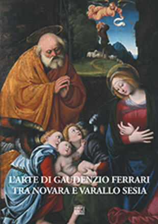 copertina L' arte di Gaudenzio Ferrari tra Novara e Varallo Sesia