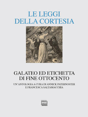 copertina Le leggi della cortesia. Galateo ed etichetta di fine Ottocento. Un'antologia