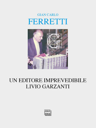 copertina Un editore imprevedibile. Livio Garzanti