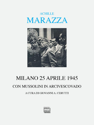 copertina Milano 25 aprile 1945. Con Mussolini in arcivescovado