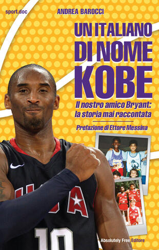 copertina Un italiano di nome Kobe. Il nostro amico Bryant: la storia mai raccontata