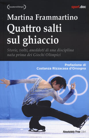 copertina Quattro salti sul ghiaccio. Storie, volti, aneddoti di una disciplina nata prima dei Giochi Olimpici
