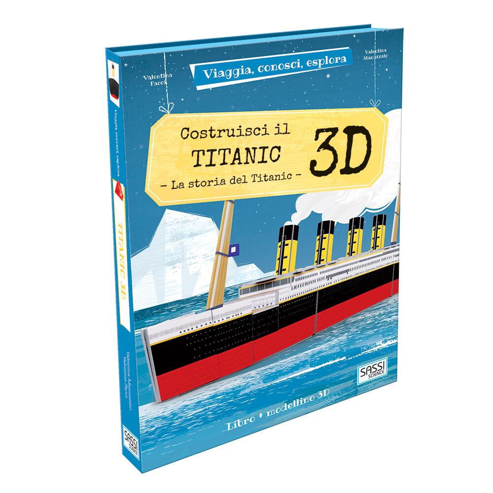 Titanic 3D. La storia del Titanic. Viaggia, conosci, esplora. Ediz. a  colori. Con modellino 3D