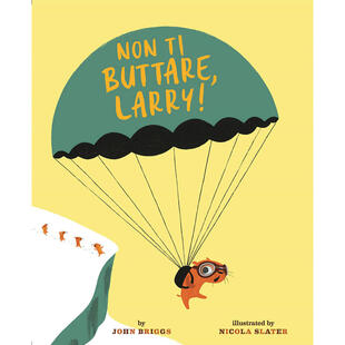 copertina Non ti buttare, Larry! Ediz. a colori