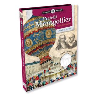 copertina I fratelli Montgolfier. La mongolfiera del 1783. Scienziati e inventori. Ediz. a colori. Con gadget