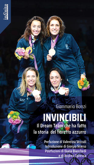 copertina Invincibili. Il Dream Team che ha fatto la storia del fioretto azzurro