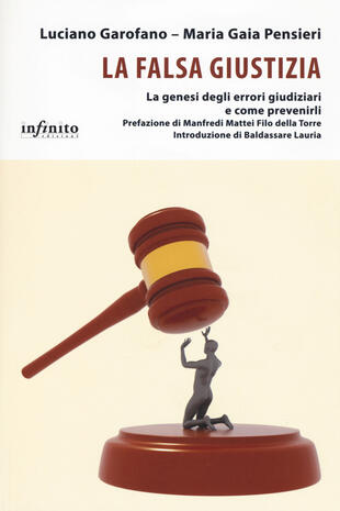 copertina La falsa giustizia. La genesi degli errori giudiziari e come prevenirli
