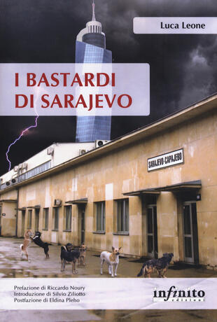 copertina I bastardi di Sarajevo. Una citt&agrave; in balia della corruzione, un paese senza speranze di futuro, il fantasma del passato che torna dall'Italia