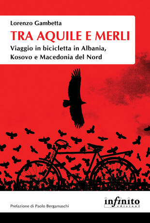 copertina Tra aquile e merli. Viaggio in bicicletta in Albania, Kosovo e Macedonia del Nord