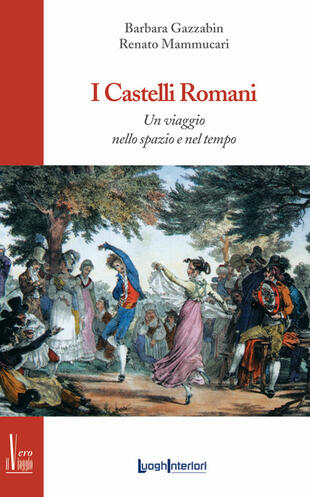 copertina I castelli romani. Un viaggio nello spazio e nel tempo