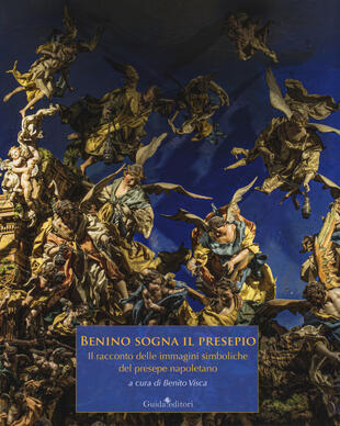 copertina Benino sogna il presepio. Il racconto delle immagini simboliche del presepe napoletano. Ediz. illustrata