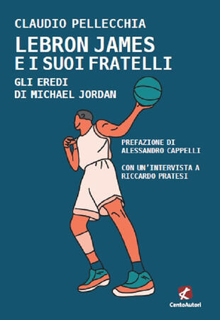 copertina Lebron James e i suoi fratelli. Gli eredi Di Michael Jordan