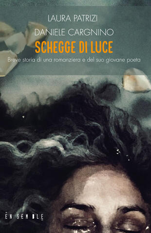 copertina Schegge di luce. Breve storia di una romanziera e del suo giovane poeta