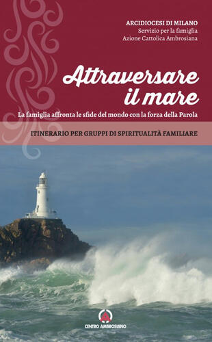 copertina Attraversare il mare. La famiglia affronta le sfide del mondo con la forza della Parola