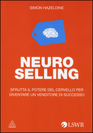 copertina Neuro selling. Sfrutta il potere del cervello per diventare un venditore di successo