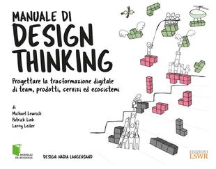 copertina Manuale di design thinking. Progettare la trasformazione digitale di team, prodotti, servizi ed ecosistemi