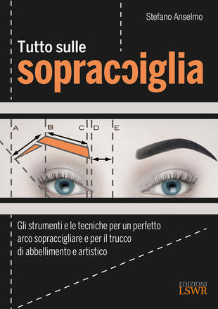 copertina Tutto sulle sopracciglia. Gli strumenti e le tecniche per un perfetto arco sopraccigliare e per il trucco di abbellimento e artistico