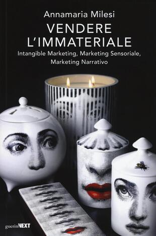 copertina Vendere l'immateriale. Intangible marketing, marketing sensoriale, marketing narrativo