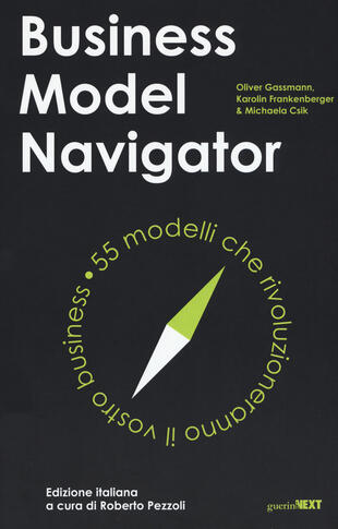 copertina Business model navigator. 55 modelli che rivoluzioneranno il vostro business