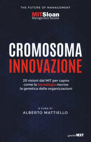 copertina Cromosoma innovazione. 20 visioni del MIT per capire come la tecnologia riscrive la genetica delle organizzazioni
