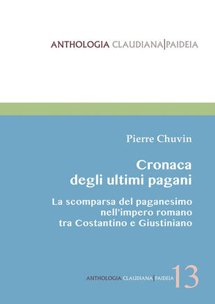 copertina Cronaca degli ultimi pagani. La scomparsa del paganesimo nell'impero romano tra Costantino e Giustiniano