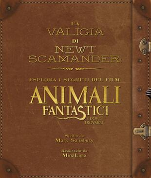 copertina La valigia di Newt Scamander. Esplora i segreti del film Animali fantastici e dove trovarli. Ediz. illustrata
