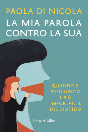 copertina La mia parola contro la sua. Quando il pregiudizio è più importante del giudizio