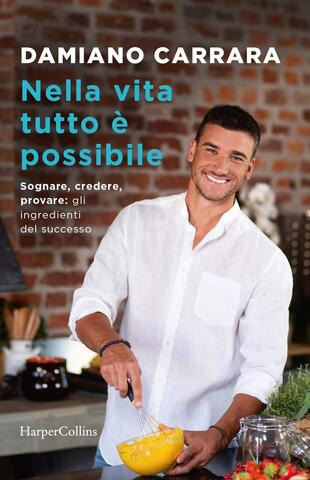 copertina Nella vita tutto è possibile. Sognare, credere, provare: gli ingredienti del successo