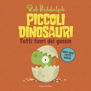copertina Tutti fuori dal guscio. Piccoli dinosauri. Ediz. a colori