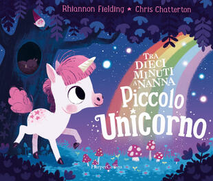copertina Piccolo unicorno. Tra dieci minuti a nanna. Ediz. a colori