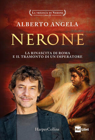 copertina Nerone. La rinascita di Roma e il tramonto di un imperatore. La trilogia di Nerone. Vol. 3