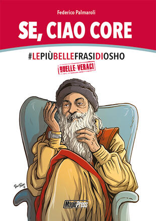 copertina Se, ciao core. Le più belle frasi di Osho, quelle veraci