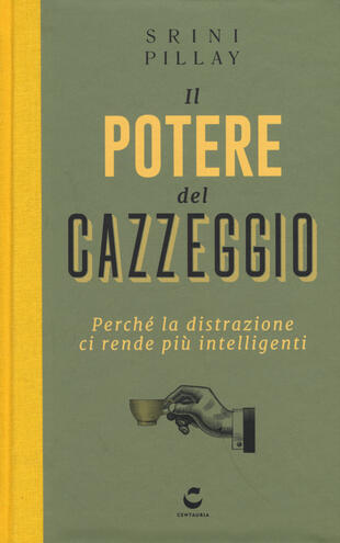 copertina Il potere del cazzeggio. Perché la distrazione ci rende più intelligenti