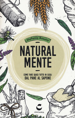 copertina Natural-mente. Come fare quasi tutto in casa: dal pane al sapone