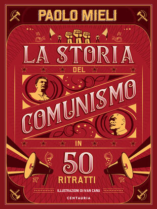 copertina La storia del comunismo in 50 ritratti. Ediz. a colori