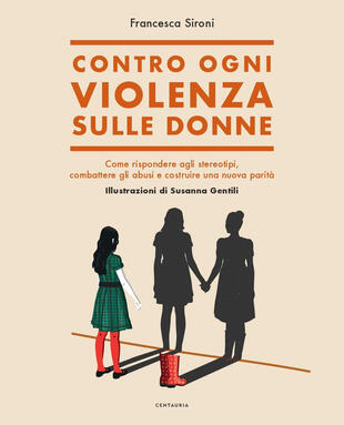 copertina Contro ogni violenza sulle donne. Come rispondere agli stereotipi, combattere gli abusi e costruire una nuova parità
