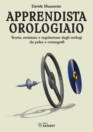 copertina Apprendista orologiaio. Teoria, revisione e regolazione degli orologi da polso e cronografi