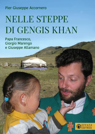 copertina Nelle steppe di Gengis Khan. Papa Francesco, Giorgio Marengo e Giuseppe Allamano