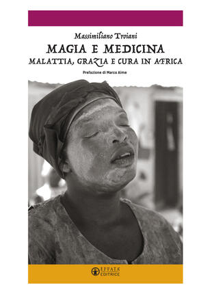 copertina Magia e medicina. Malattia, grazia e cura in Africa. Ediz. illustrata