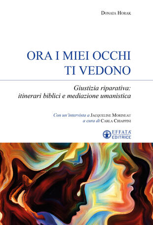 copertina Ora i miei occhi ti vedono. Giustizia riparativa: itinerari biblici e mediazione umanistica