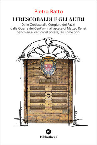 copertina I Frescobaldi e gli altri. Dalle Crociate alla Congiura dei Pazzi, dalla Guerra dei Cent'anni all'ascesa di Matteo Renzi, banchieri ai vertici del potere, ieri come oggi