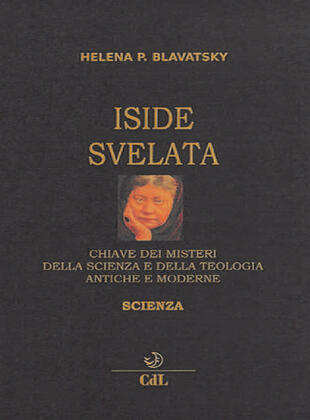 copertina Iside svelata. Chiave dei misteri della scienza e della teologia antiche e moderne. Scienza