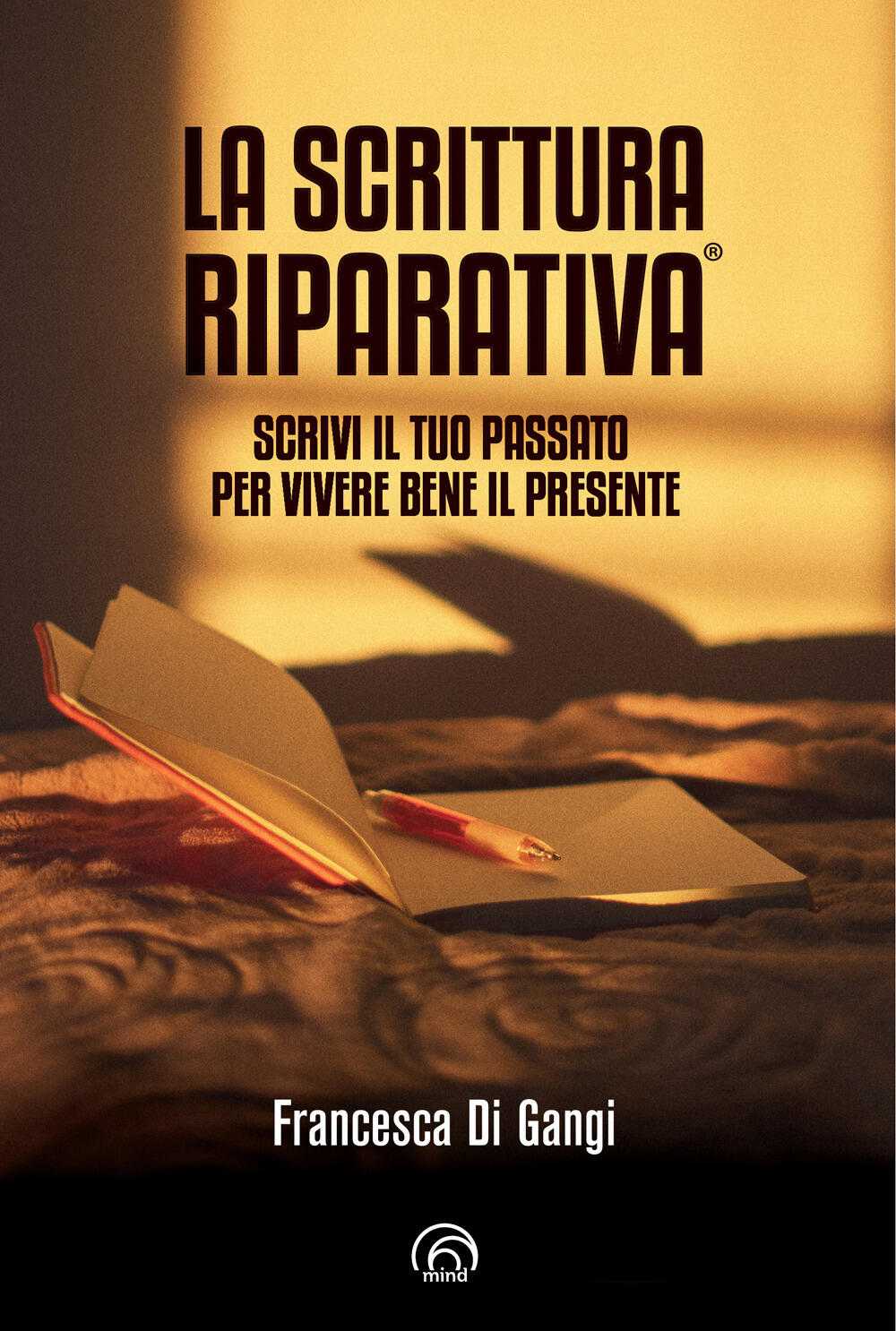 La Scrittura Riparativa®. Scrivi il passato per vivere al meglio il tuo  presente di Di Gangi Francesca - Il Libraio