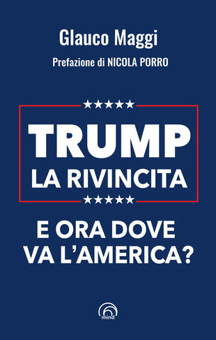 copertina Trump. La rivincita. E ora dove va l'America?
