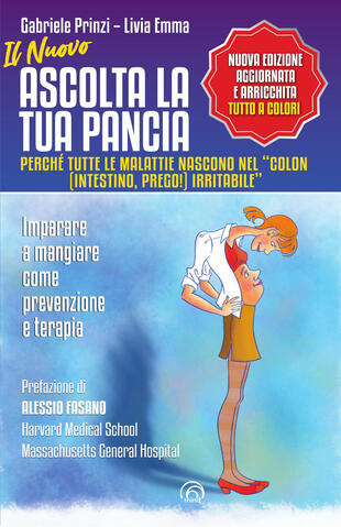 copertina Il nuovo Ascolta la tua pancia. Perch&eacute; tutte le malattie nascono nel &laquo;colon (intestino, prego!) irritabile&raquo;