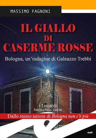 copertina Il giallo di Caserme Rosse. Bologna, un'indagine di Galeazzo Trebbi