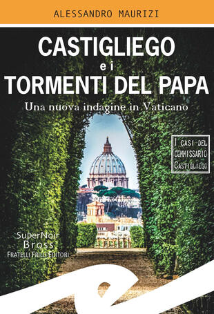 copertina Castigliego e i tormenti del Papa. Una nuova indagine in Vaticano